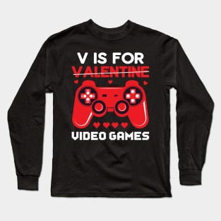 V Is For Video Games Funny Valentines Day Gamer Long Sleeve T-Shirt